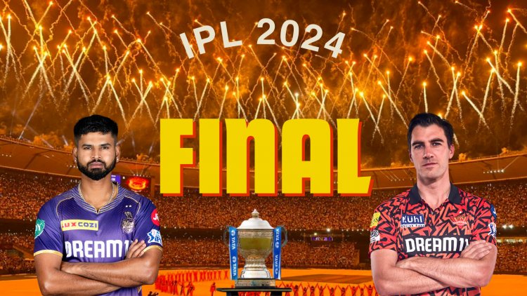 SRH vs KKR IPL 2024 Final: A Clash of Titans for the Ultimate Glory